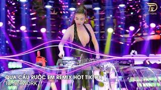 Qua Cầu Rước Em Remix DanhKa TD Network  Anh Bắc Cái Ghế Để Ngóng Trông Em Về Remix Hót TikTok