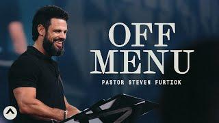 OFF MENU  Pastor Steven Furtick  Elevation Church