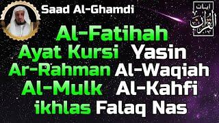 Surah Al Fatihah Ayat Kursi YasinAr RahmanAl WaqiahAl MulkAl Kahfi & 3 Quls By Saad Al Ghamdi