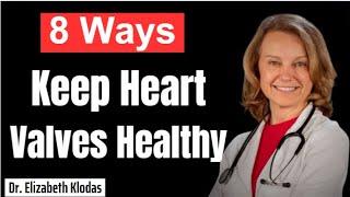 8 Ways to Keep Your Heart Valves Healthy 