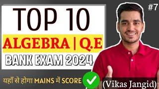 Top 10 Bank Exam Algebra Questions  Mains Quadratic Equation  Vikas Jangid