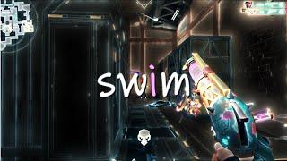 Swim  - Valorant Edit