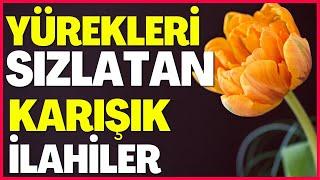  YÜREKLERİ SIZLATAN KARIŞIK İLAHİLER  GELDİ GEÇTİ ÖMRÜM BOŞA ALLAHA KUL OLAMADIM 