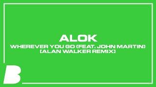 Alok – Wherever You Go feat. John Martin Alan Walker Remix