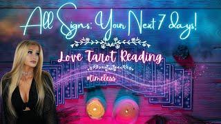 LOVE Tarot ️ ALL Signs Your next 7 days  Timeless Reading  DETAILED & ACCURATE