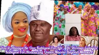 Youll Always Be Our Kabiyesi For Life ️ Ife Women Eulogize Kabiyesi For Honouring Queen Naomi