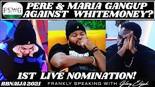BBNAIJA 2021 1ST LIVE NOMINATION SHOW DID MARIA & PERE GANG UP AGAINST WHITE MONEY  BOMA WINS HOH
