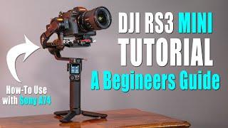 DJI RS3 MINI Tutorial - A Beginners Guide & How-To Use w Sony A74