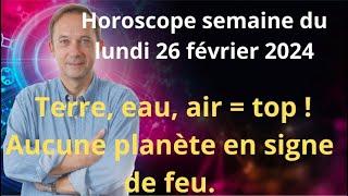 Astrologie horoscope semaine du lundi 26 février 2024