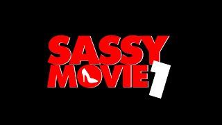 SASSY MOVIE 1