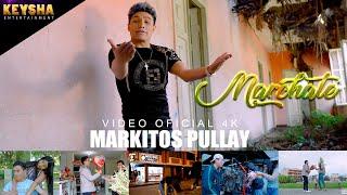 MARKITOS PULLAY -  MARCHATE  VIDEO OFICIAL 4K 2023