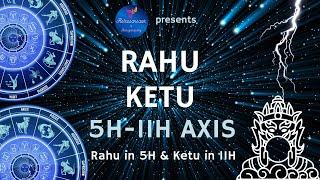 Rahu Ketu 5H-11H Astrology  Rahu in 5th House & Ketu in 11th House5th भाव में राहु 11th में केतु