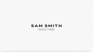 Sam Smith - Good Thing Lyric Video