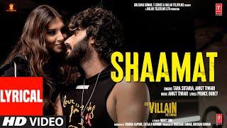 Shaamat Lyrical - Ek Villain Returns  JohnDishaArjunTara  Ankit TPrince D Mohit S Ektaa K