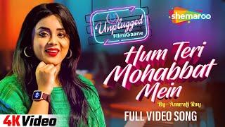 Hum Teri Mohabbat Mein  Cover by Anurati Roy  Phool Aur Angaar  Kumar Sanu#UnpluggedFilmiGaane