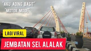 Jembatan Sei Alalak Banjarmasin - Barito Kuala  Viral  Aku Ading Basit - Motor Moge 