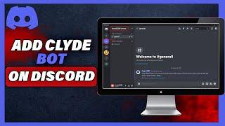 How To Add Clyde Bot On Discord 2024
