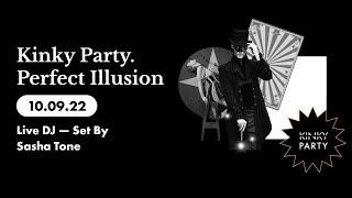 Kinky Party. Perfect Illusion 100922 Live DJ — Set By Sasha Tone