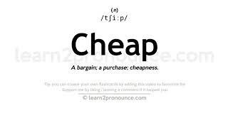 Pronunciation of Cheap  Definition of Cheap