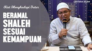 Kiat 1 Beramal shaleh sesuai Kemampuan  Kiat menghadapi Futur  Ustadz DR Firanda Andirja MA