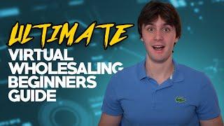 Ultimate Virtual Wholesaling Beginners Guide 2023  Step by Step