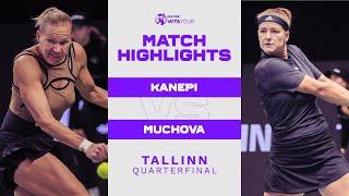 Kaia Kanepi vs. Karolina Muchova  2022 Tallinn Quarterfinal  WTA Match Highlights