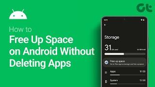 How To Free Up Space On Android Without Deleting Apps