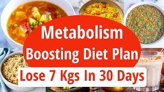 Metabolism Boosting Diet Plan For Weight Loss  Lose 7 Kgs In 30 Days  Boost Your Metabolism