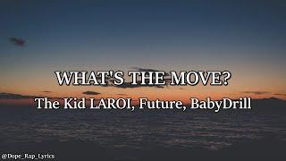 The Kid Laroi - What’s The Move Lyrics Feat. Future & BabyDrill