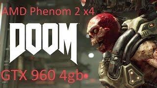 DOOM Ultra. GTX 960 4gb AMD Phenom 2 x4 3.6ghz