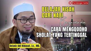 Cara Mengqodho Sholat yang tertinggal  Ustadz Adi Hidayat Lc. MA.