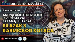 SILAZAK S KARMIČKOG KOTAČA - ASTROLOŠKO ENERGETSKI IZVJEŠTAJ ZA SRPANJJULI 2024.  ŽANA BATURAN