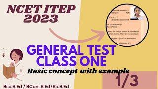 NCET ITEP 2024  GENERAL TEST  CLASS 1 FULL NOTES  BASIC CONCEPT   CLASS 13