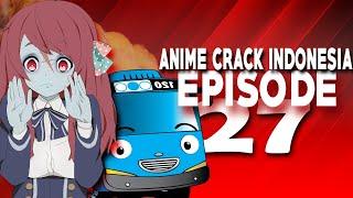 {Anime Crack Indonesia} Episode 27 Hay Wik Tayo