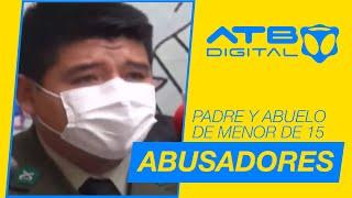 Menor de 15 años fue violada por su padre y abuelo biológico en Cochabamba