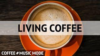 Living Coffee Smooth Jazz - Relaxing Jazz & Sweet Bossa Nova for Calm at Home