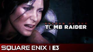 Shadow of the Tomb Raider Gameplay Reveal  Square Enix E3 2018