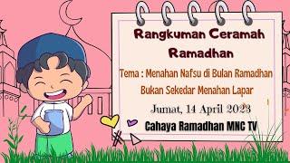 Rangkuman Ceramah Ramadhan  Jumat 14 April 2023 23 Ramadhan 1444 H  Cahaya Ramadhan MNC TV