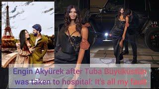 Engin Akyürek after Tuba Büyüküstün was taken to hospital Its all my fault #tubabüyüküstün