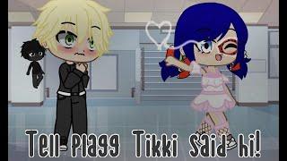 Tell Plagg Tikki said “hi” Miraculous Ladybug Gacha Club