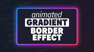 Create an animated glowing gradient border with CSS