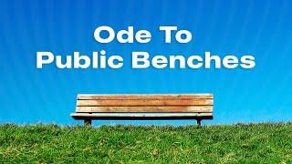 Ode To Public Benches  Escape Into Meaning