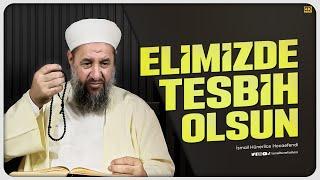 Elimizde Tesbih Olsun - İsmail Hünerlice Hocaefendi