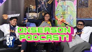 ONSEASON PODCAST EP01- MPL MY IS BACK BANYAK TEAM DAH MULA MENGGANAS SIAPA SAJA BOLEH JADI JUARA