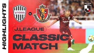 Iniesta and David Villa Shined Again  Vissel Kobe 5-3 Nagoya Grampus  J.LEAGUE CLASSIC MATCH 2019