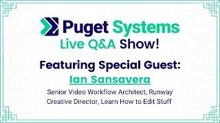 Puget Systems Live Q&A Show w Special Guest Ian Sansavera Senior Video Workflow Architect Runway