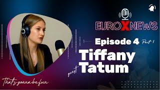 Euro X News Episode 4 - Tiffany Tatum Part 1