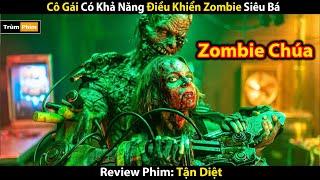 Review Phim Cô Gái DUY NHẤT Có Khả Năng Điều Khiển Zombie  Trùm Phim Review  Tóm Tắt Phim