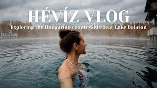 HÉVÍZ VLOG  Exploring the Hungarian Countryside Near Lake Balaton