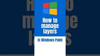 How to manage layers in Windows Paint